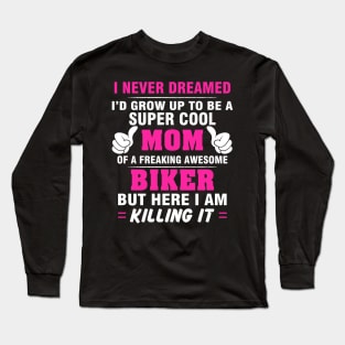 BIKER Mom  – Super Cool Mom Of Freaking Awesome BIKER Long Sleeve T-Shirt